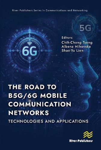 Cover image for The Road to B5G/6G Mobile Communication Networks: Technologies and Applications