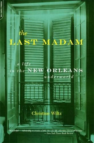 Cover image for The Last Madam: A Life in the New Orleans Underworld