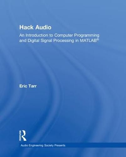 Cover image for Hack Audio: An Introduction to Computer Programming and Digital Signal Processing in MATLAB