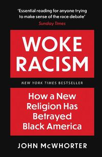 Cover image for Woke Racism: How a New Religion has Betrayed Black America