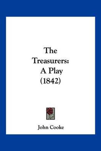 Cover image for The Treasurers: A Play (1842)