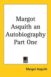 Cover image for Margot Asquith an Autobiography Part One