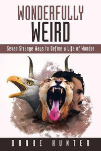 Cover image for Wonderfully Weird: Seven Strange Ways to Define a Life of Wonder