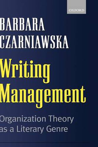 Cover image for Writing Management: Organization Theory as a Literary Genre