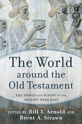 The World around the Old Testament: The People and Places of the Ancient Near East