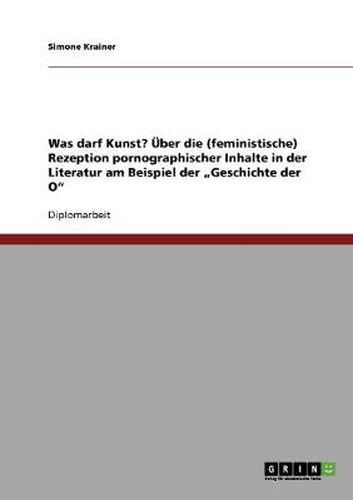 Cover image for Was darf Kunst? UEber die (feministische) Rezeption pornographischer Inhalte in der Literatur am Beispiel der  Geschichte der O