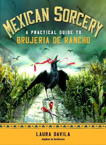 Cover image for Mexican Sorcery: A Practical Guide to Brujeria De Rancho