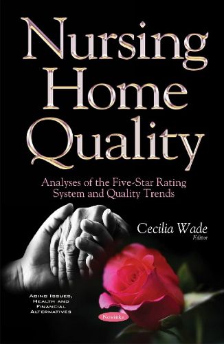 Cover image for Nursing Home Quality: Analyses of the Five-Star Rating System & Quality Trends