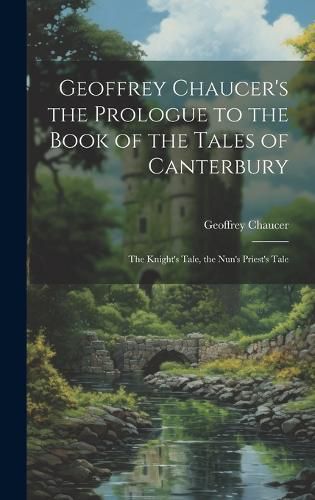 Cover image for Geoffrey Chaucer's the Prologue to the Book of the Tales of Canterbury