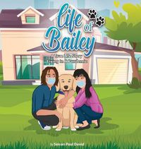 Cover image for Life of Bailey: A True Life-Story: Living In A Pandemic