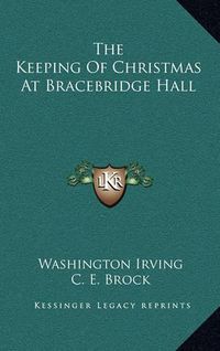 Cover image for The Keeping of Christmas at Bracebridge Hall