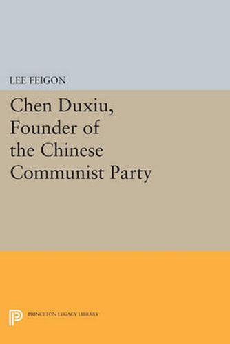 Cover image for Chen Duxiu, Founder of the Chinese Communist Party