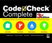 Cover image for Code Check Complete 3rd Edition: An Illustrated Guide to the Building, Plumbing, Mechanical, and Electrical Codes