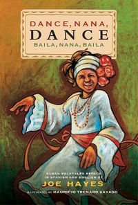 Cover image for Dance, Nana, Dance / Baila, Nana, Baila: Cuban Folktales in English and Spanish