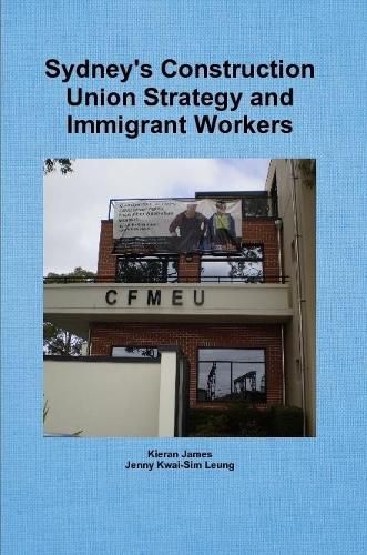 Cover image for Sydney's Construction Union Strategy and Immigrant Workers