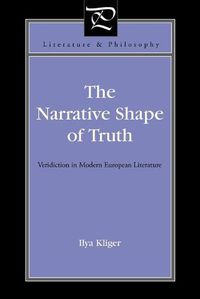 Cover image for The Narrative Shape of Truth: Veridiction in Modern European Literature