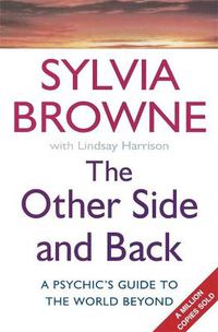 Cover image for The Other Side And Back: A psychic's guide to the world beyond