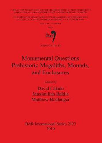 Cover image for Session C68 (Part II): Monumental Questions: Prehistoric Megaliths Mounds and Enclosures: Proceedings of the XV UISPP World Congress (Lisbon 4-9 September 2006) / Actes du XV Congres Mondial (Lisbonne 4-9 Septembre 2006) Vol.8