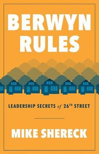 Cover image for Berwyn Rules: Leadership Secrets of 26th Street