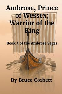 Cover image for Ambrose, Prince of Wessex; Warrior of the King