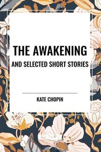 Cover image for The Awakening and Selected Short Stories