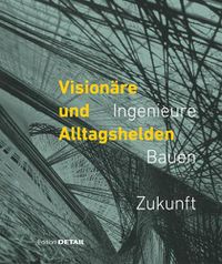 Cover image for Visionare und Alltagshelden: Ingenieure - Bauen - Zukunft