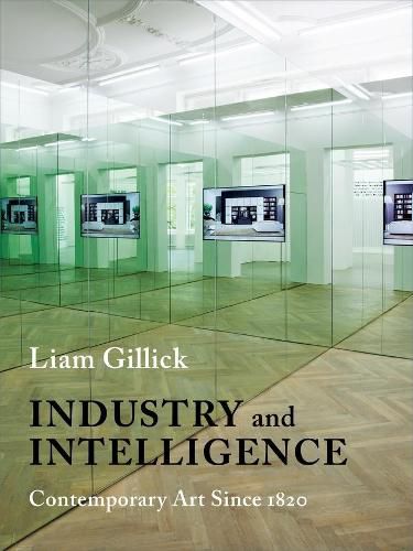 Cover image for Industry and Intelligence: Contemporary Art Since 1820