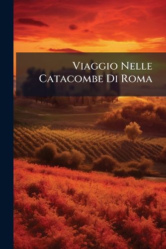 Cover image for Viaggio Nelle Catacombe Di Roma