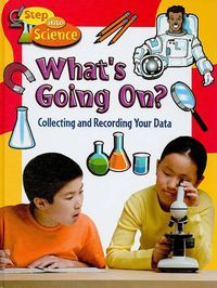 Cover image for What's Going On?: Collecting and Recording Your Data
