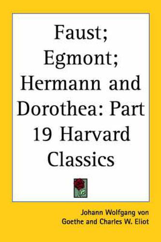 Cover image for Faust, Part I; Egmont; Hermann and Dorothea: Vol. 19 Harvard Classics (1909)