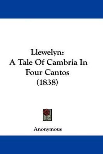 Cover image for Llewelyn: A Tale Of Cambria In Four Cantos (1838)