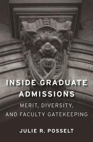 Cover image for Inside Graduate Admissions: Merit, Diversity, and Faculty Gatekeeping
