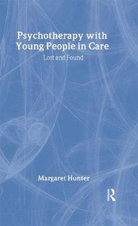 Cover image for Psychotherapy with Young People in Care: Lost and Found