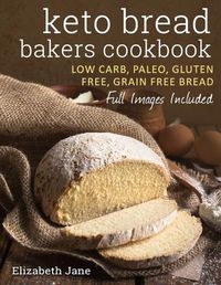 Cover image for Keto Bread Bakers Cookbook: Keto Bread Bakers Cookbook