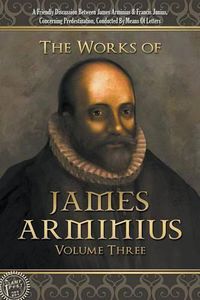 Cover image for The Works of James Arminius: Volume Three