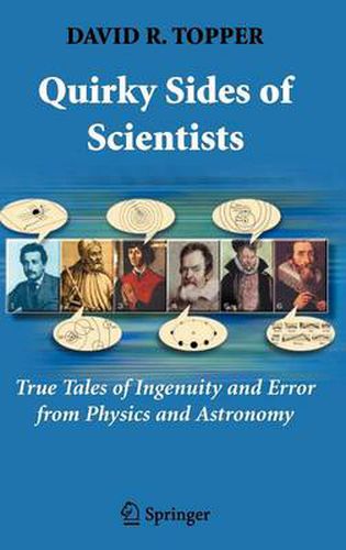 Cover image for Quirky Sides of Scientists: True Tales of Ingenuity and Error from Physics and Astronomy