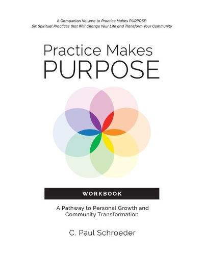 Cover image for Practice Makes PURPOSE Workbook: A Pathway to Personal Growth and Community Transformation