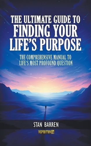 Cover image for The Ultimate Guide to Finding Your Life's Purpose