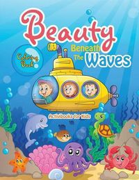 Cover image for Beauty Beneath The Waves Coloring Book