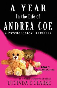 Cover image for A Year in The Life of Andrea Coe: A Psychological Thriller