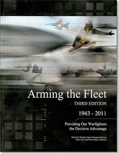 Cover image for Arming the Fleet: 1943-2011: Providing Our Warfighters the Decisive Advantage