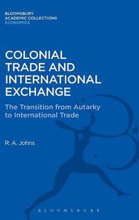 Cover image for Colonial Trade and International Exchange: The Transition from Autarky to International Trade