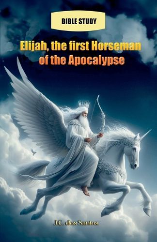 Cover image for Elijah, the first Horseman of the Apocalypse