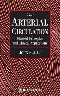 Cover image for The Arterial Circulation: Physical Principles and Clinical Applications