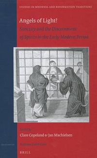 Cover image for Angels of Light? Sanctity and the Discernment of Spirits in the Early Modern Period 