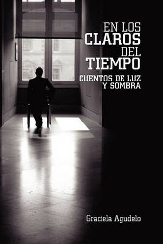 Cover image for En Los Claros del Tiempo: Cuentos de Luz y Sombra