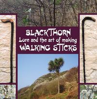 Cover image for Blackthorn Lore and the Art of Making Walking Sticks