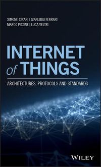 Cover image for Internet of Things - Architectures, Protocols and Standards