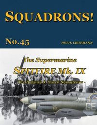 Cover image for The Supermarine Spitfire Mk IX: The Belgian and Dutch squadrons