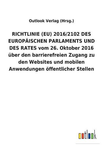 RICHTLINIE (EU) 2016/2102 DES EUROPAEISCHEN PARLAMENTS UND DES RATES vom 26. Oktober 2016 uber den barrierefreien Zugang zu den Websites und mobilen Anwendungen oeffentlicher Stellen